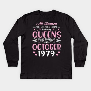 All Women Are Created Equal But Only Queens Are Born In October 1979 Happy Birthday 41 Years Old Me Kids Long Sleeve T-Shirt
